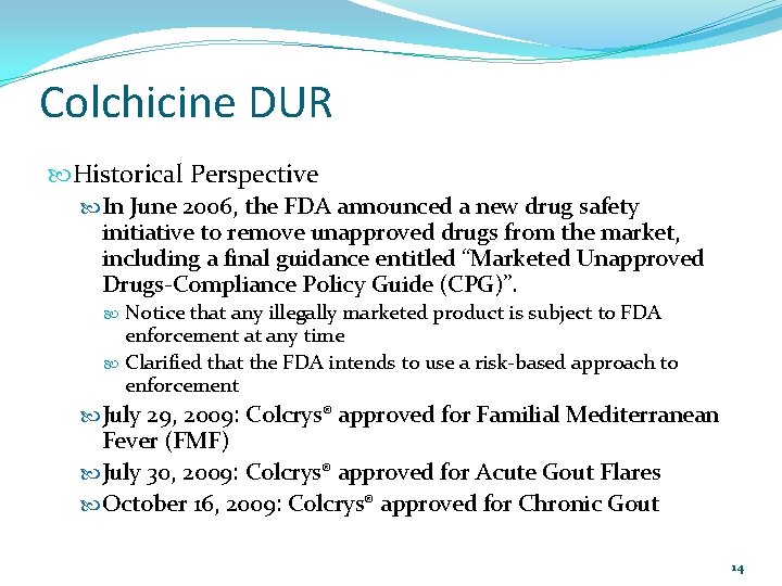 Colchicine DUR Historical Perspective In June 2006, the FDA announced a new drug safety