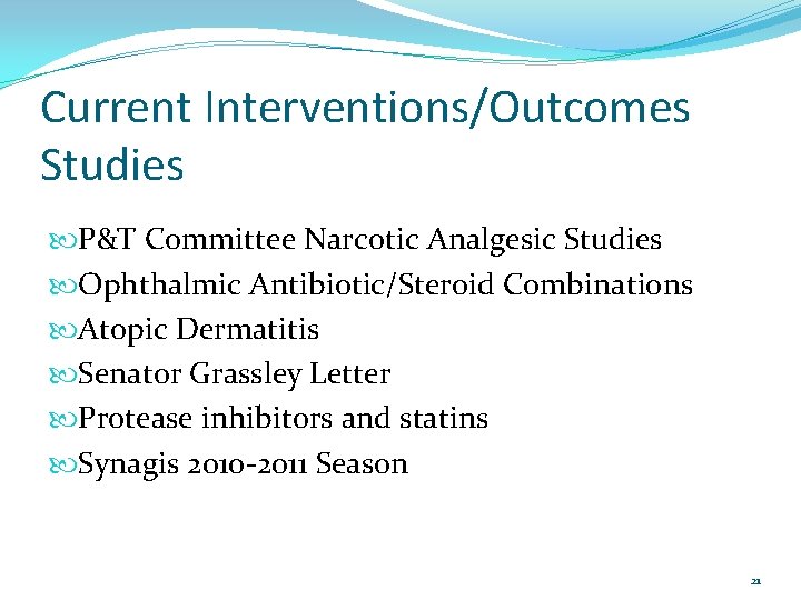 Current Interventions/Outcomes Studies P&T Committee Narcotic Analgesic Studies Ophthalmic Antibiotic/Steroid Combinations Atopic Dermatitis Senator