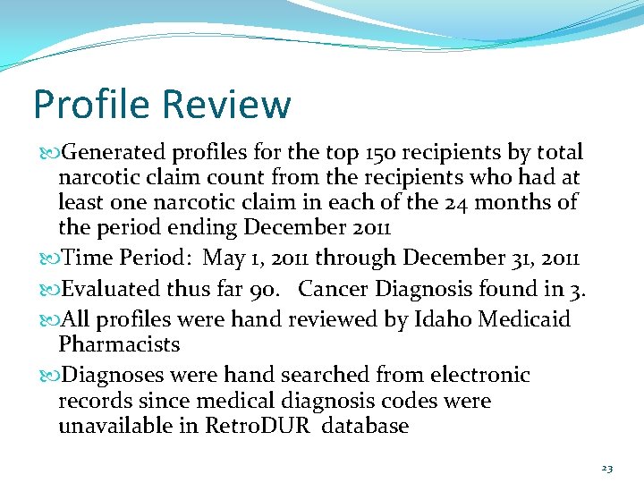 Profile Review Generated profiles for the top 150 recipients by total narcotic claim count