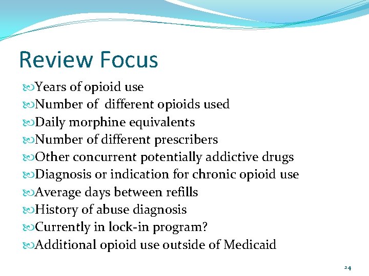 Review Focus Years of opioid use Number of different opioids used Daily morphine equivalents