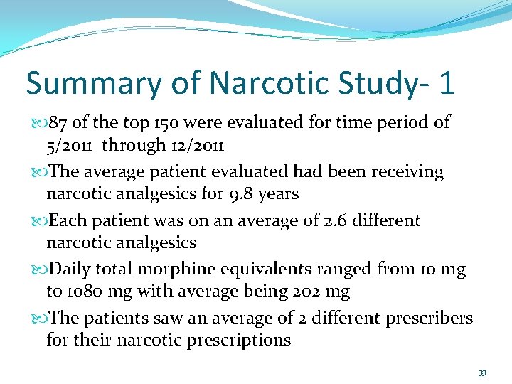 Summary of Narcotic Study- 1 87 of the top 150 were evaluated for time