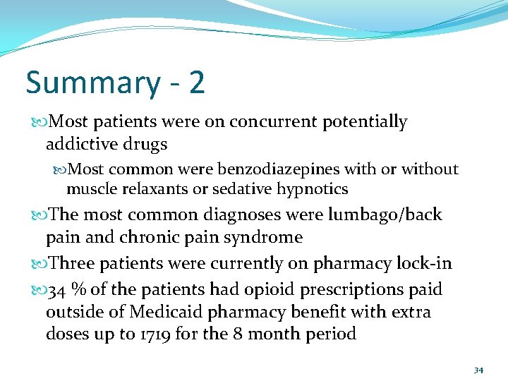 Summary - 2 Most patients were on concurrent potentially addictive drugs Most common were