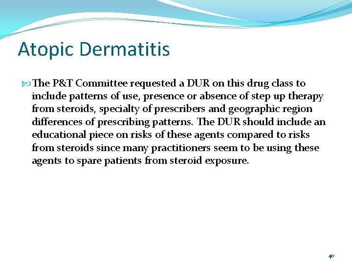 Atopic Dermatitis The P&T Committee requested a DUR on this drug class to include