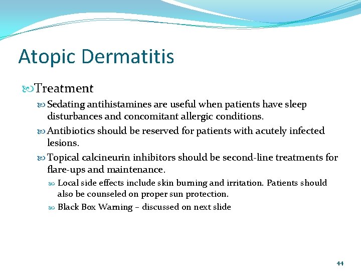 Atopic Dermatitis Treatment Sedating antihistamines are useful when patients have sleep disturbances and concomitant