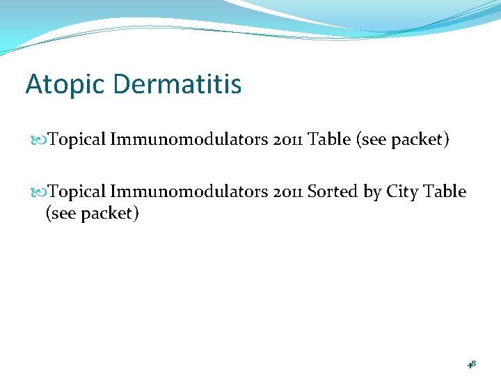 Atopic Dermatitis Topical Immunomodulators 2011 Table (see packet) Topical Immunomodulators 2011 Sorted by City