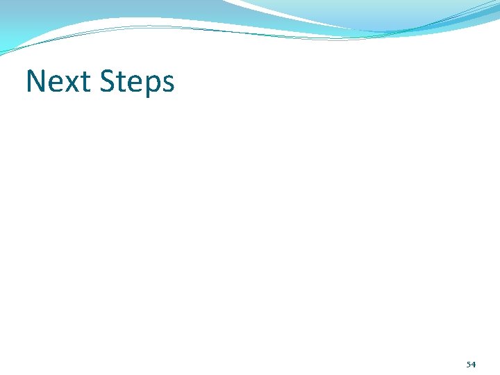 Next Steps 54 