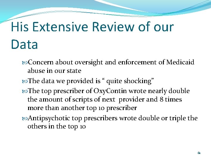 His Extensive Review of our Data Concern about oversight and enforcement of Medicaid abuse
