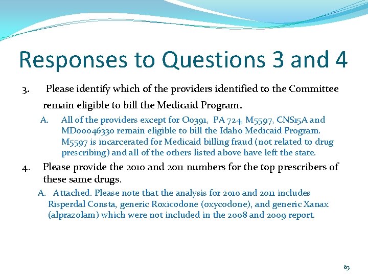 Responses to Questions 3 and 4 3. Please identify which of the providers identified