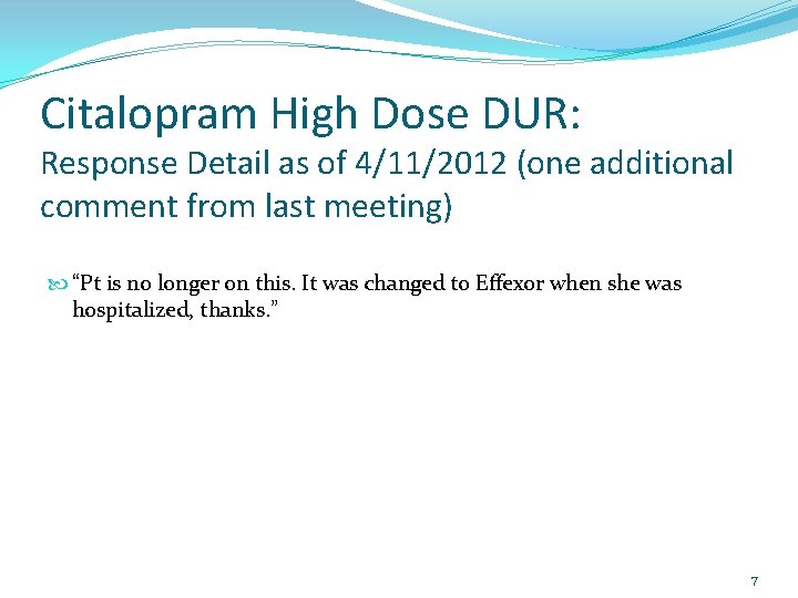 Citalopram High Dose DUR: Response Detail as of 4/11/2012 (one additional comment from last