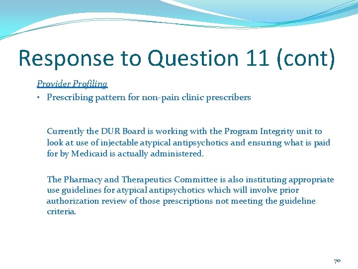 Response to Question 11 (cont) Provider Profiling • Prescribing pattern for non-pain clinic prescribers