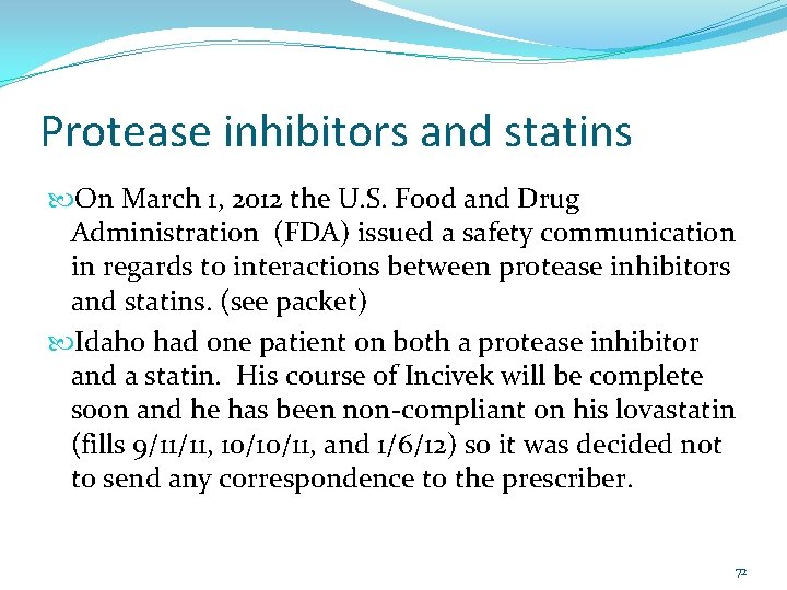 Protease inhibitors and statins On March 1, 2012 the U. S. Food and Drug