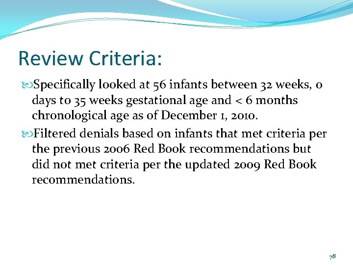 Review Criteria: Specifically looked at 56 infants between 32 weeks, 0 days to 35
