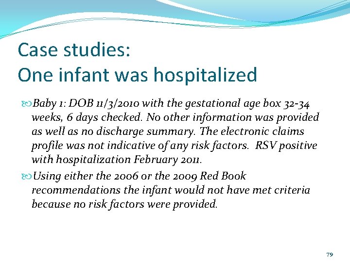 Case studies: One infant was hospitalized Baby 1: DOB 11/3/2010 with the gestational age