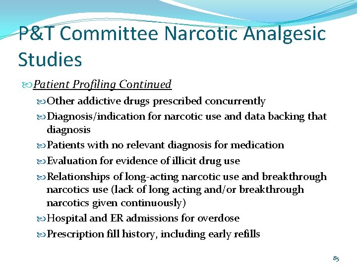 P&T Committee Narcotic Analgesic Studies Patient Profiling Continued Other addictive drugs prescribed concurrently Diagnosis/indication