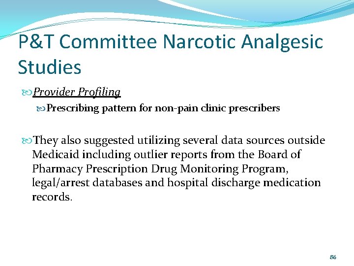 P&T Committee Narcotic Analgesic Studies Provider Profiling Prescribing pattern for non-pain clinic prescribers They