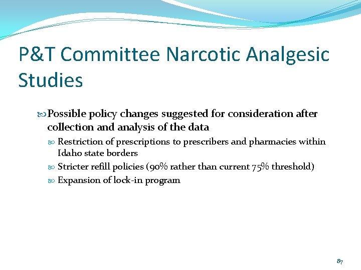 P&T Committee Narcotic Analgesic Studies Possible policy changes suggested for consideration after collection and