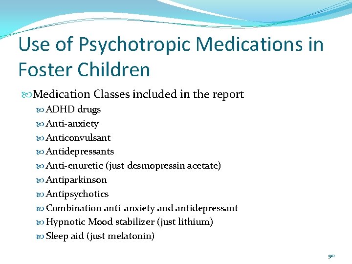 Use of Psychotropic Medications in Foster Children Medication Classes included in the report ADHD