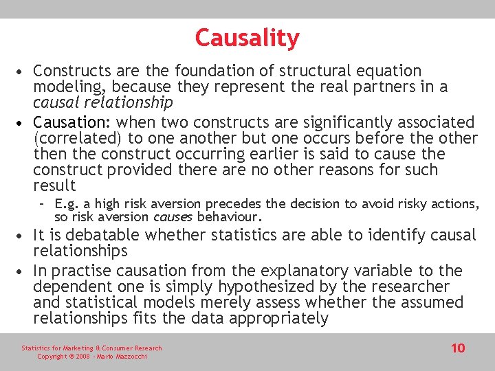 Causality • Constructs are the foundation of structural equation modeling, because they represent the