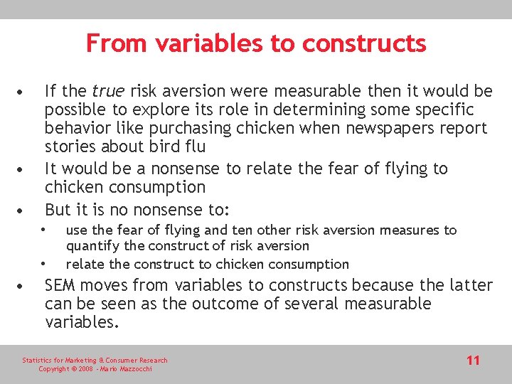 From variables to constructs • • • If the true risk aversion were measurable