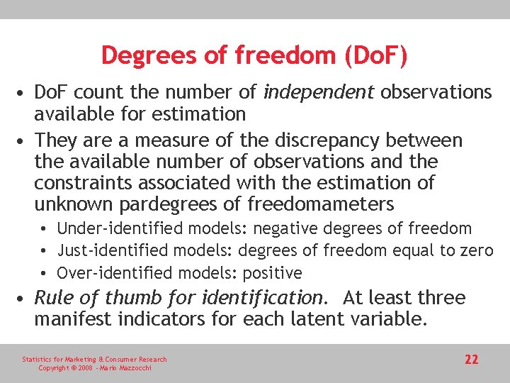Degrees of freedom (Do. F) • Do. F count the number of independent observations