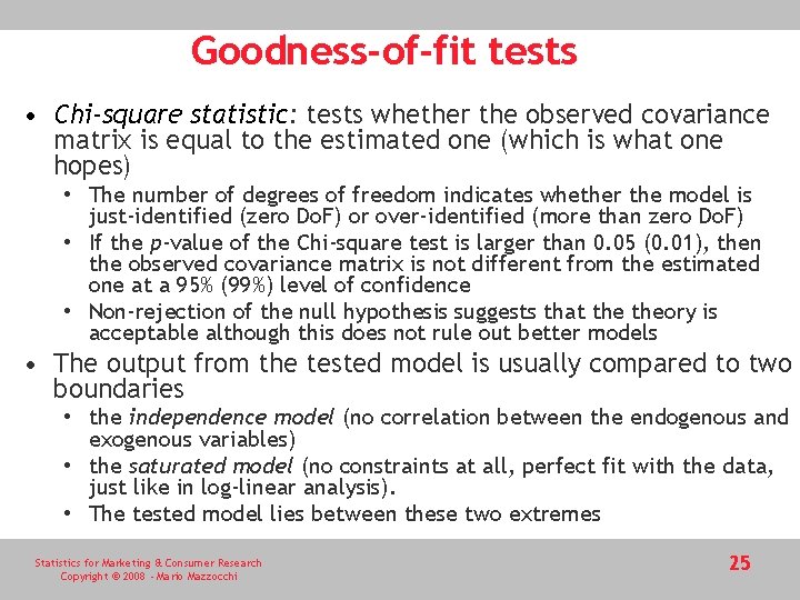 Goodness-of-fit tests • Chi-square statistic: tests whether the observed covariance matrix is equal to