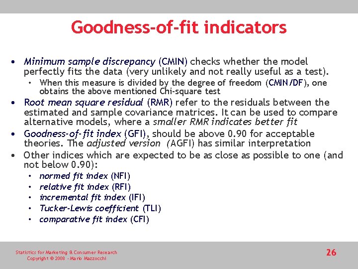 Goodness-of-fit indicators • Minimum sample discrepancy (CMIN) checks whether the model perfectly fits the