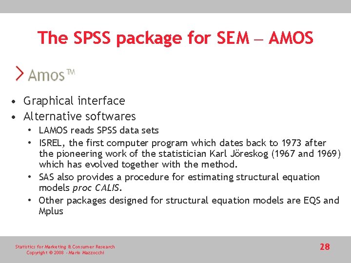 The SPSS package for SEM – AMOS • Graphical interface • Alternative softwares •