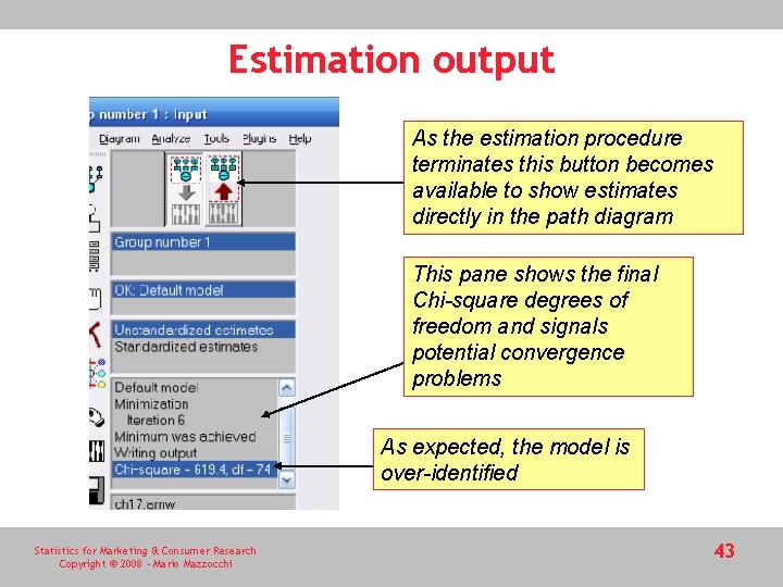 Estimation output As the estimation procedure terminates this button becomes available to show estimates