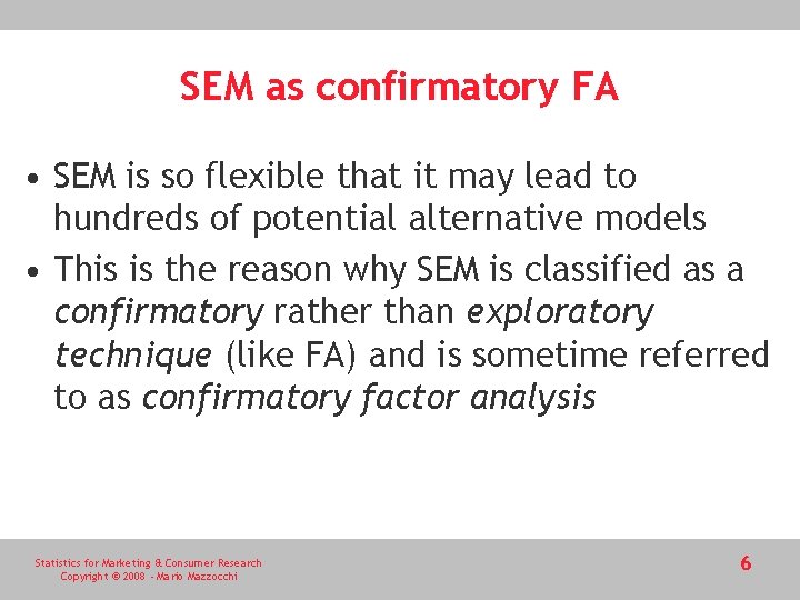 SEM as confirmatory FA • SEM is so flexible that it may lead to