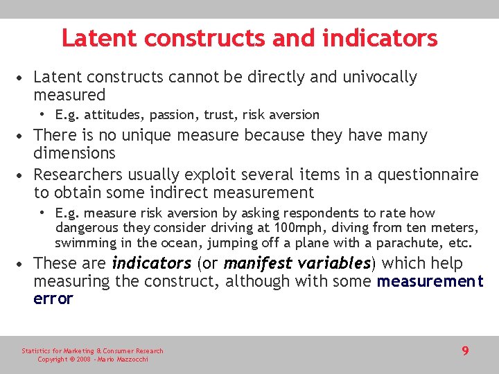 Latent constructs and indicators • Latent constructs cannot be directly and univocally measured •