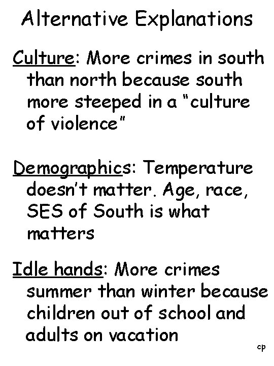 Alternative Explanations Culture: More crimes in south than north because south more steeped in