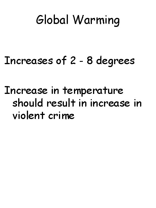 Global Warming Increases of 2 - 8 degrees Increase in temperature should result in