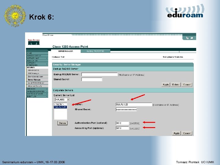 Krok 6: Seminarium eduroam – UMK, 16 -17. 03. 2006 Tomasz Piontek UCI UMK