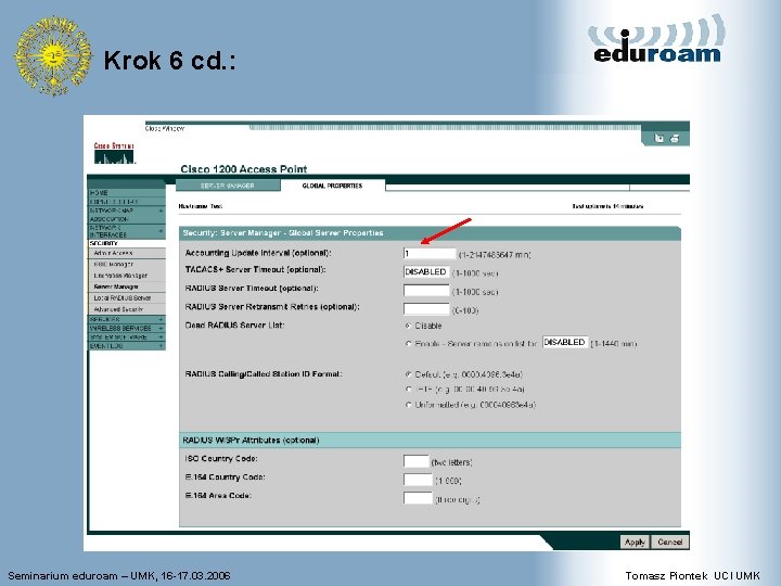 Krok 6 cd. : Seminarium eduroam – UMK, 16 -17. 03. 2006 Tomasz Piontek