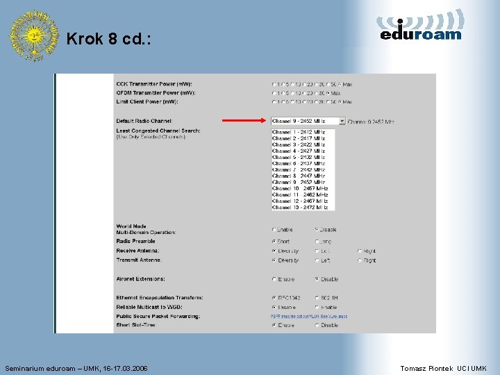 Krok 8 cd. : Seminarium eduroam – UMK, 16 -17. 03. 2006 Tomasz Piontek