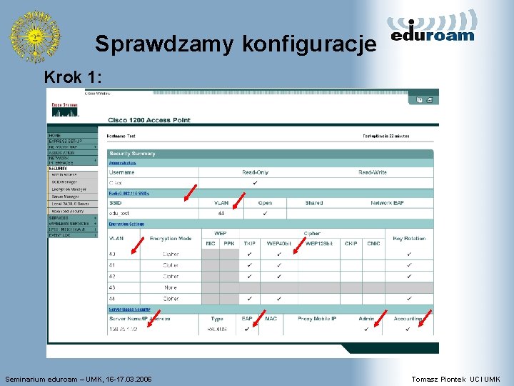 Sprawdzamy konfiguracje Krok 1: Seminarium eduroam – UMK, 16 -17. 03. 2006 Tomasz Piontek