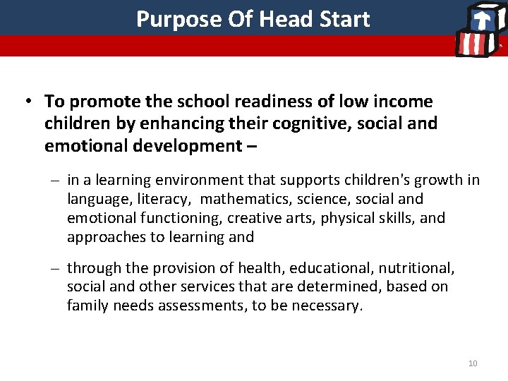 Purpose Of Head Start • To promote the school readiness of low income children Purpose Of Head Start • To promote the school readiness of low income children