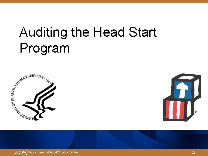 Auditing the Head Start Program Governmental Audit Quality Center 29 Auditing the Head Start Program Governmental Audit Quality Center 29