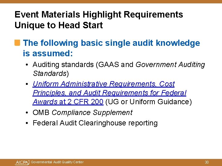 Event Materials Highlight Requirements Unique to Head Start The following basic single audit knowledge Event Materials Highlight Requirements Unique to Head Start The following basic single audit knowledge