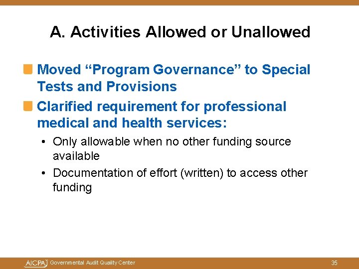 A. Activities Allowed or Unallowed Moved “Program Governance” to Special Tests and Provisions Clarified A. Activities Allowed or Unallowed Moved “Program Governance” to Special Tests and Provisions Clarified