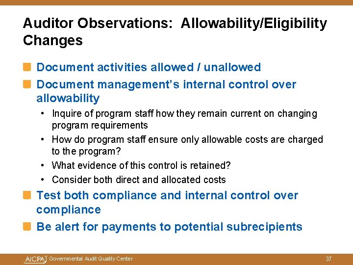 Auditor Observations: Allowability/Eligibility Changes Document activities allowed / unallowed Document management’s internal control over Auditor Observations: Allowability/Eligibility Changes Document activities allowed / unallowed Document management’s internal control over