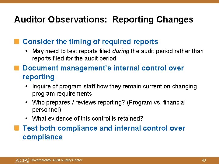 Auditor Observations: Reporting Changes Consider the timing of required reports • May need to Auditor Observations: Reporting Changes Consider the timing of required reports • May need to
