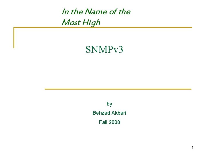 In the Name of the Most High SNMPv 3 by Behzad Akbari Fall 2008