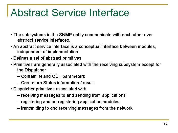 Abstract Service Interface • The subsystems in the SNMP entity communicate with each other