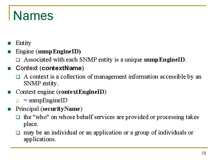 Names n n n Entity Engine (snmp. Engine. ID) q Associated with each SNMP
