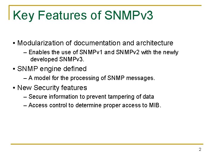 Key Features of SNMPv 3 • Modularization of documentation and architecture – Enables the