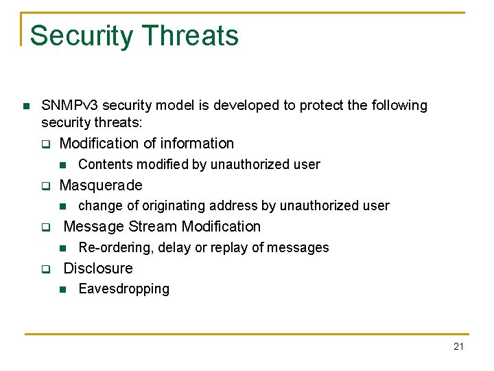 Security Threats n SNMPv 3 security model is developed to protect the following security