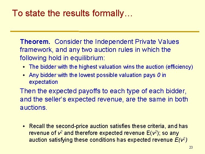 To state the results formally… Theorem. Consider the Independent Private Values framework, and any To state the results formally… Theorem. Consider the Independent Private Values framework, and any