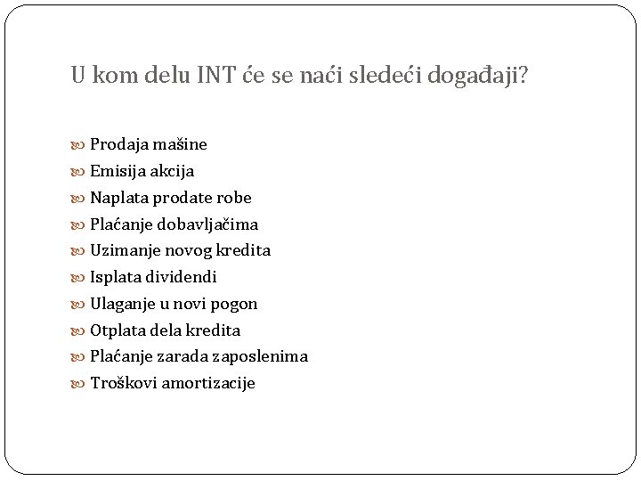 U kom delu INT će se naći sledeći događaji? Prodaja mašine Emisija akcija Naplata