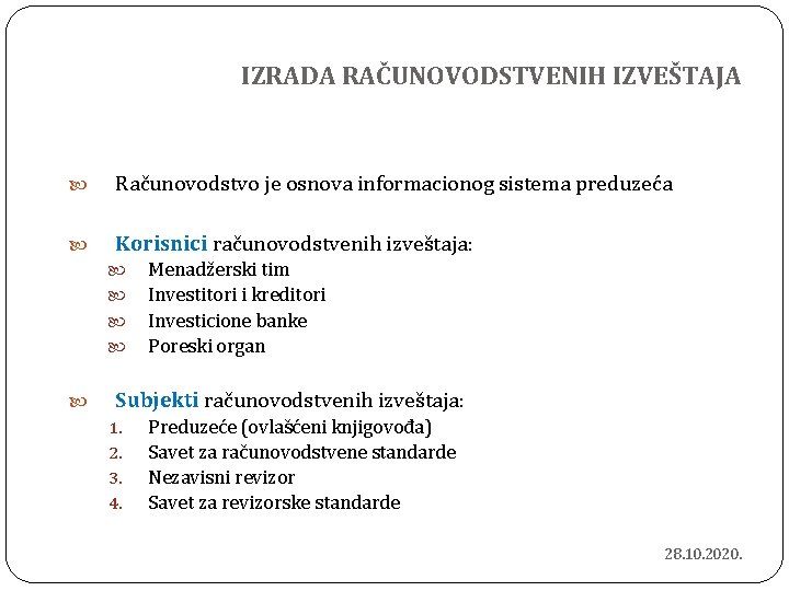 IZRADA RAČUNOVODSTVENIH IZVEŠTAJA Računovodstvo je osnova informacionog sistema preduzeća Korisnici računovodstvenih izveštaja: Menadžerski tim